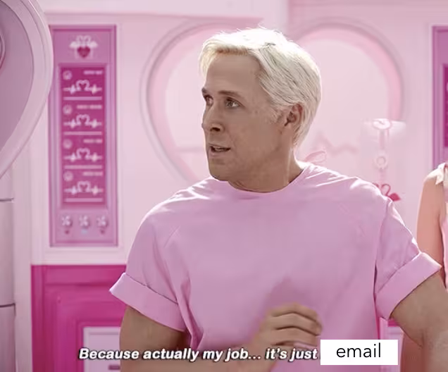 Because actually my job... it's just email